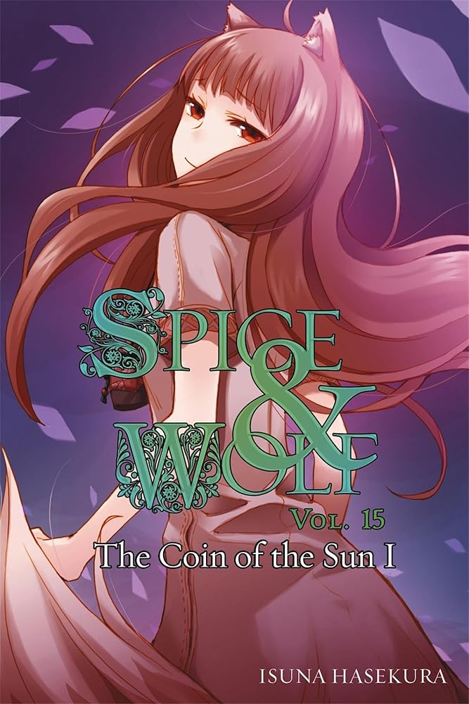 Spice and Wolf, Vol. 15: The Coin of the Sun I - light novel (Spice and Wolf, 15) (Volume 15) cover image