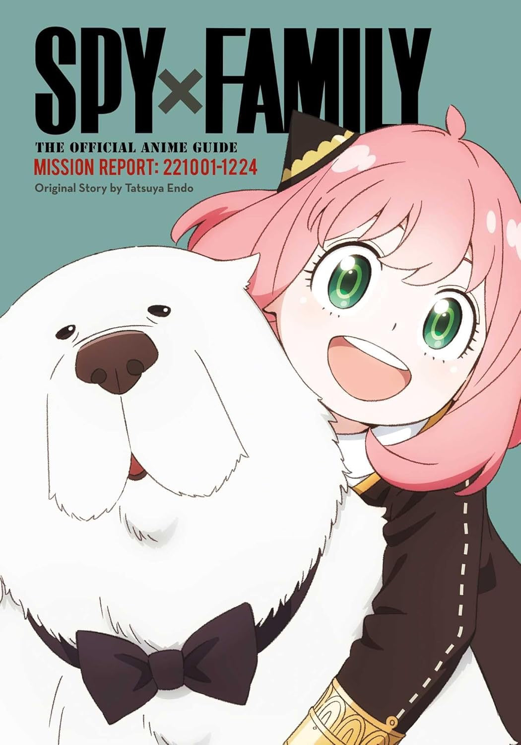 Cover of Spy x Family: The Official Anime Guide—Mission Report: 221001-1224