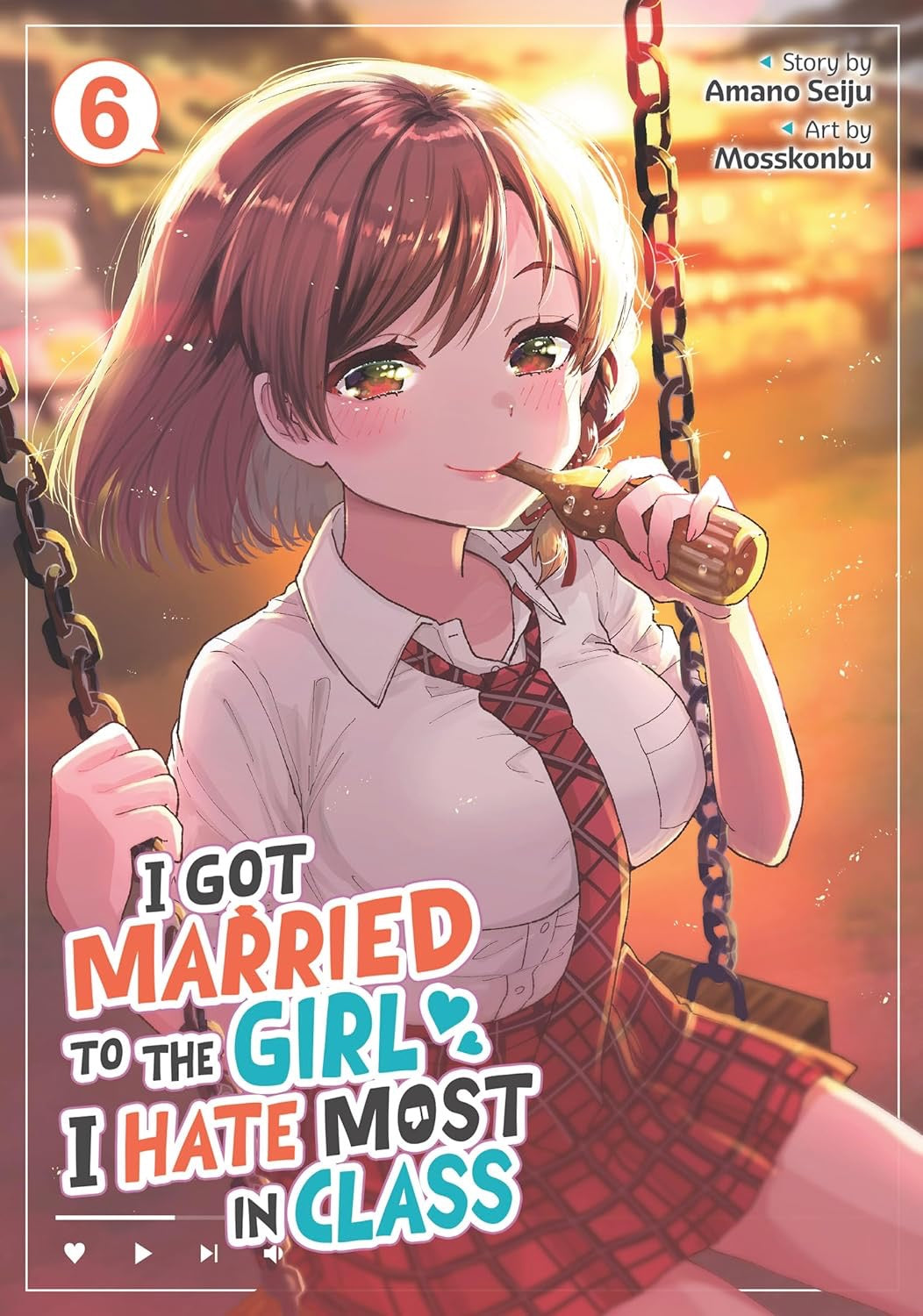 Cover of I Got Married to the Girl I Hate Most in Class, Vol. 6